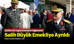 Çankırı 28. Tugay Komutanı Tuğgeneral Salih Büyük Emekliye Ayrıldı
