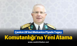 Çankırı 28’inci Mekanize Piyade Tugay Komutanlığı’na Yeni Atama