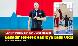 Çankırı Birlik Spor’dan Büyük Hamle: Bahadır Tekerek Kadroya Dahil Oldu