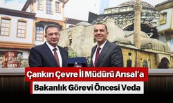 Çankırı Çevre İl Müdürü Arısal’a Bakanlık Görevi Öncesi Veda