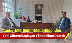 Çankırı Milli Eğitim Müdürlüğünden Yeni Göreve Başlayan Yöneticilere Destek