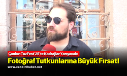 Çankırı TuzFest’25’te Kadrajlar Yarışacak: Fotoğraf Tutkunlarına Büyük Fırsat!