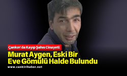 Kayıp İhbarı Kötü Sonuçlandı: Murat Aygen, Yeğeni Tarafından Katledildi