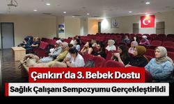 Çankırı’da 3. Bebek Dostu Sağlık Çalışanı Sempozyumu Gerçekleştirildi