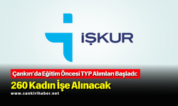 Çankırı’da Eğitim Öncesi TYP Alımları Başladı: 260 Kadın İşe Alınacak