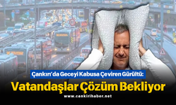 Çankırı’da Geceyi Kabusa Çeviren Gürültü: Vatandaşlar Çözüm Bekliyor