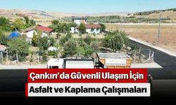 Çankırı’da Güvenli Ulaşım İçin Asfalt ve Kaplama Çalışmaları