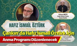 Çankırı’da Hafız İsmail Öztürk İçin Anma Programı Düzenlenecek