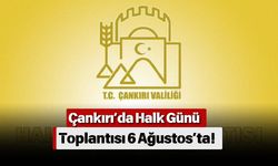 Çankırı’da Halk Günü Toplantısı 6 Ağustos’ta!