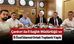 Çankırı’da İl Sağlık Müdürlüğü ve İl Özel İdaresi Ortak Toplantı Yaptı