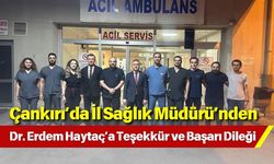 Çankırı’da İl Sağlık Müdürü’nden Dr. Erdem Haytaç’a Teşekkür ve Başarı Dileği