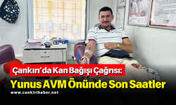 Çankırı’da Kan Bağışı Çağrısı: Yunus AVM Önünde Son Saatler