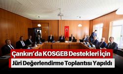 Çankırı’da KOSGEB Destekleri İçin Jüri Değerlendirme Toplantısı Yapıldı