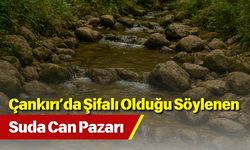 Çankırı’da Şifalı Olduğu Söylenen Suda Can Pazarı