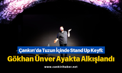 Çankırı’da Tuzun İçinde Stand Up Keyfi: Gökhan Ünver Ayakta Alkışlandı