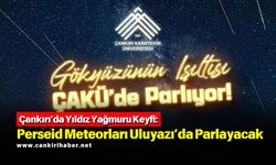 Çankırı’da Yıldız Yağmuru Keyfi: Perseid Meteorları Uluyazı’da Parlayacak