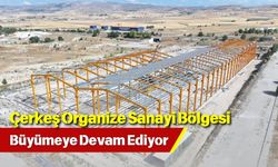 Çerkeş Organize Sanayi Bölgesi Büyümeye Devam Ediyor
