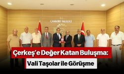 Çerkeş’e Değer Katan Buluşma: Vali Taşolar ile Görüşme