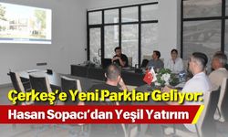 Çerkeş’e Yeni Parklar Geliyor: Hasan Sopacı’dan Yeşil Yatırım