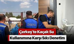 Çerkeş’te Kaçak Su Kullanımına Karşı Sıkı Denetim