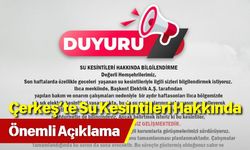 Çerkeş’te Su Kesintileri Hakkında Önemli Açıklama