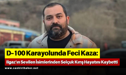 D-100 Karayolunda Feci Kaza: Ilgaz'ın Sevilen İsimlerinden Selçuk Kırış Hayatını Kaybetti