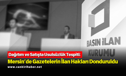 Dağıtım ve Satışta Usulsüzlük Tespiti: Mersin'de Gazetelerinin İlan Hakları Donduruldu