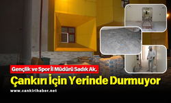 Gençlik ve Spor İl Müdürü Sadık Ak, Çankırı İçin Yerinde Durmuyor