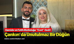 Hamide ve Fatih Mutluluğa “Evet” Dedi! Çankırı’da Unutulmaz Bir Düğün