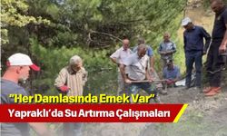 “Her Damlasında Emek Var” Yapraklı’da Su Artırma Çalışmaları