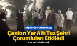 Hititlerden Günümüze: Çankırı Yer Altı Tuz Şehri Çorumluları Etkiledi