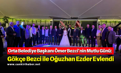 Orta Belediye Başkanı Ömer Bezci’nin Mutlu Günü: Gökçe Bezci ile Oğuzhan Ezder Evlendi