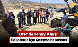 Orta’da Sanayi Atağı: İlk Fabrika İçin Çalışmalar Başladı