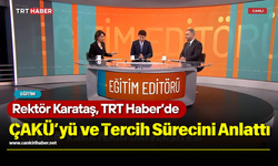 Rektör Karataş, TRT Haber’de ÇAKÜ’yü ve Tercih Sürecini Anlattı