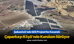Şabanözü’nde GES Projesi Hız Kazandı: Çaparkayı Köyü’nde Kurulum Sürüyor