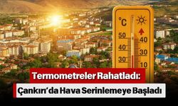 Termometreler Rahatladı: Çankırı’da Hava Serinlemeye Başladı
