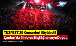 TUZFEST’25 Konserleri Büyüledi! Çankırı’da Binlerce Kişi Eğlenceye Doydu
