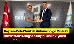 Bayram Polat’tan BİK Ankara Bölge Müdürü Hikmet Said Güngör’e Hayırlı Olsun Ziyareti
