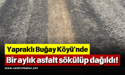 Yapraklı Buğay Köyü’nde bir aylık asfalt sökülüp dağıldı!