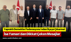 Yapraklı Dernekler Federasyonu’ndan İlçeye Çıkarma! İsa Yaman’dan Dikkat Çeken Mesajlar