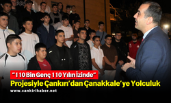 “110 Bin Genç 110 Yılın İzinde” Projesiyle Çankırı’dan Çanakkale’ye Yolculuk