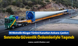 90 Metrelik Rüzgar Türbini Kanatları Ankara-Çankırı Sınırında Güvenlik Önlemleriyle Taşındı
