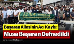 Başaran Ailesinin Acı Kaybı: Musa Başaran Defnedildi