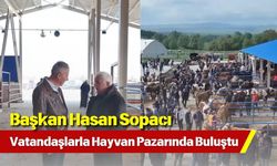 Başkan Hasan Sopacı Vatandaşlarla Hayvan Pazarında Buluştu