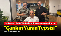 Çankırı’nın köklü kültüründen sofralara uzanan eşsiz lezzet: “Çankırı Yaran Tepsisi”
