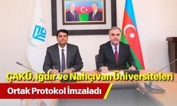 ÇAKÜ, Iğdır ve Nahçıvan Üniversiteleri Ortak Protokol İmzaladı
