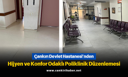 Çankırı Devlet Hastanesi’nden Hijyen ve Konfor Odaklı Poliklinik Düzenlemesi