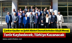 Çankırı Gaziler ve Şehit Aileleri Derneklerinden Güçlü Mesaj Terör Kaybedecek, Türkiye Kazanacak