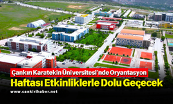 Çankırı Karatekin Üniversitesi’nde Oryantasyon Haftası Etkinliklerle Dolu Geçecek