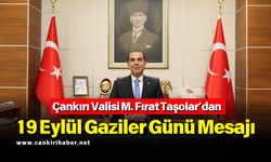 Çankırı Valisi M. Fırat Taşolar’dan 19 Eylül Gaziler Günü Mesajı